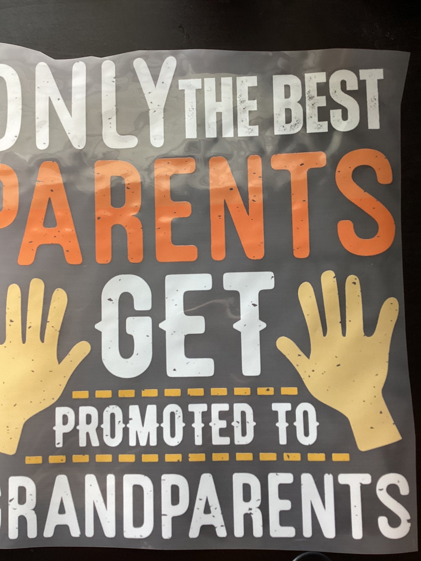 DTF Transfer Design D213- Only The Best Parents Get Promoted Hands