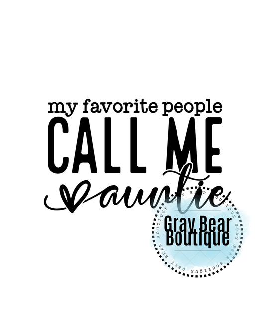 DTF Transfer Design D75- My Favorite People Call Me Auntie