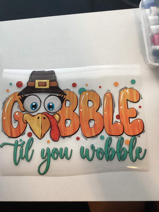 DTF Transfer Design D397- Gobble Til You Wobble