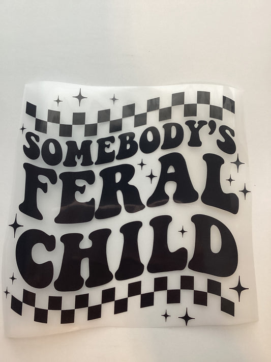 DTF Transfer Design D388- Somebody’s Feral Child