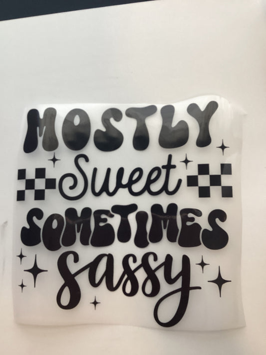 DTF Transfer Design D392- Mostly Sweet Sometimes Sassy
