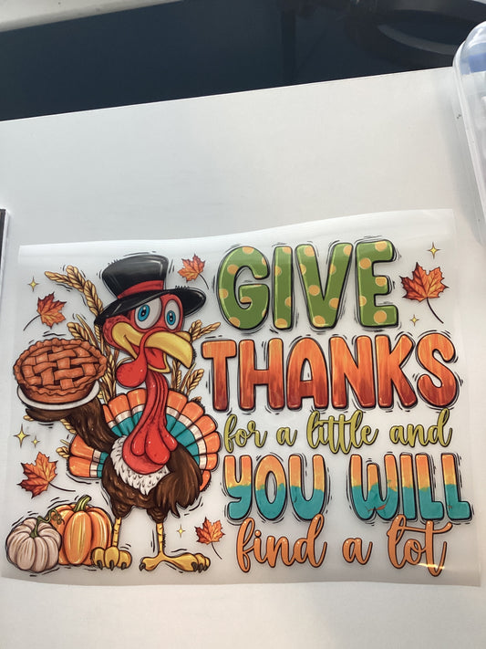 DTF Transfer Design D398- Give Thanks For A Little And You Will Find A Lot