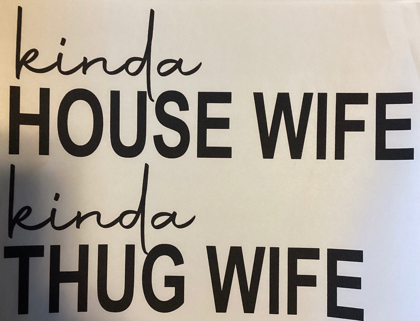 Kinda House Wife Kinda Thug Wife