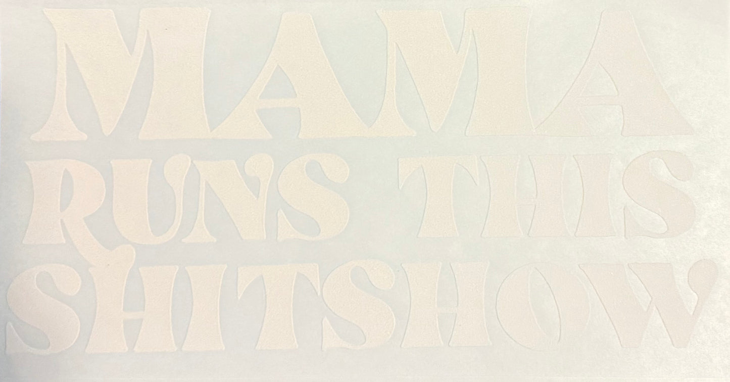 Screen Print Transfer Design S307- Mama Runs This Shitshow