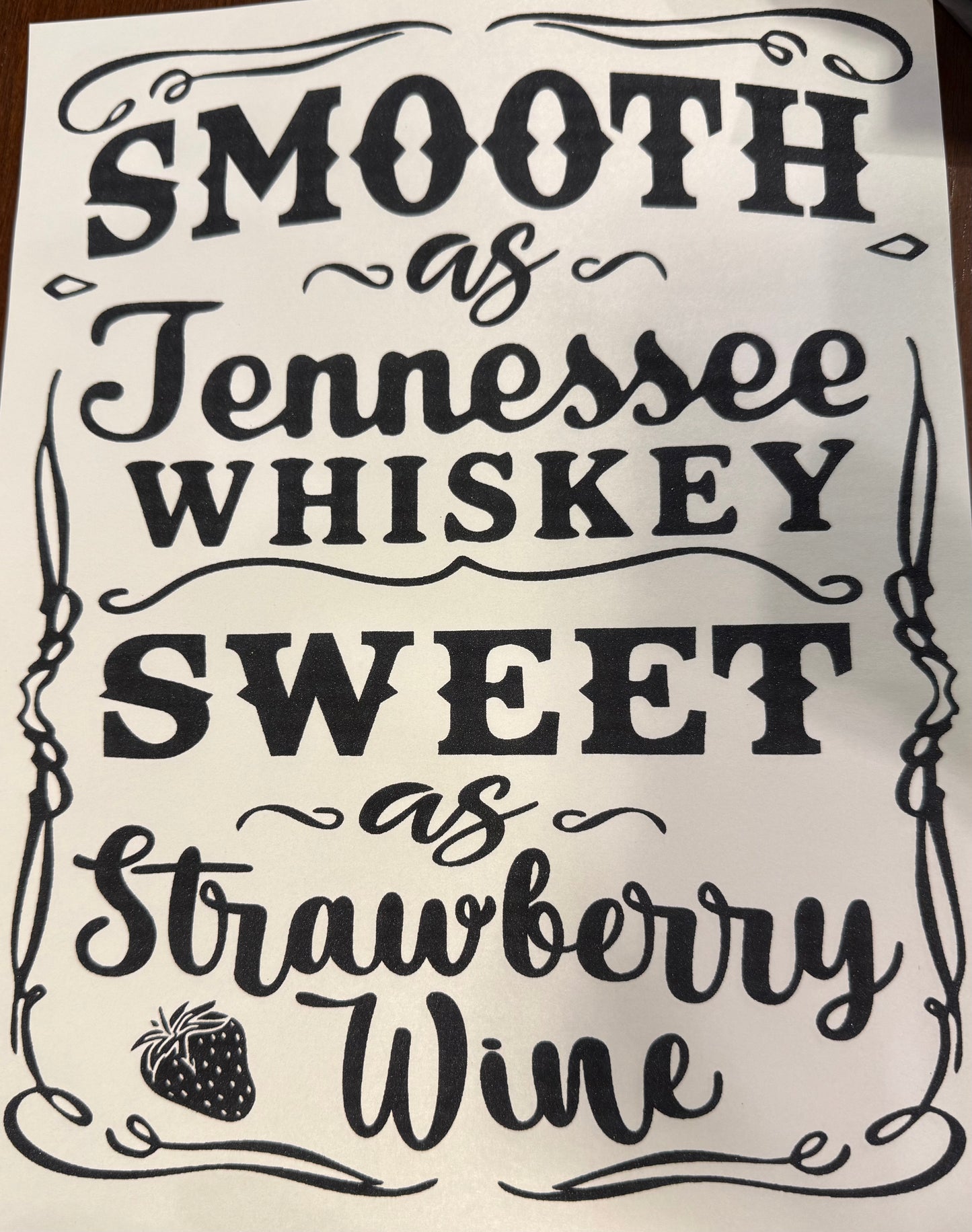 Screen Print Transfer Design S238- Smooth As Tennessee Whiskey Sweet as Strawberry Wine