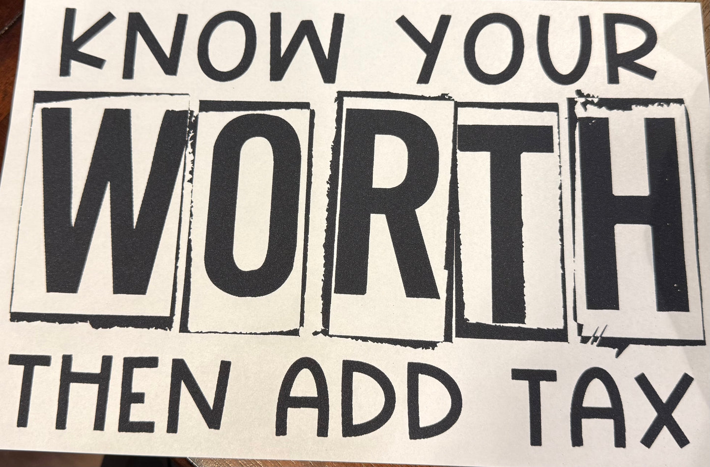 Screen Print Transfer Design S240- Know Your Worth Then Add Tax