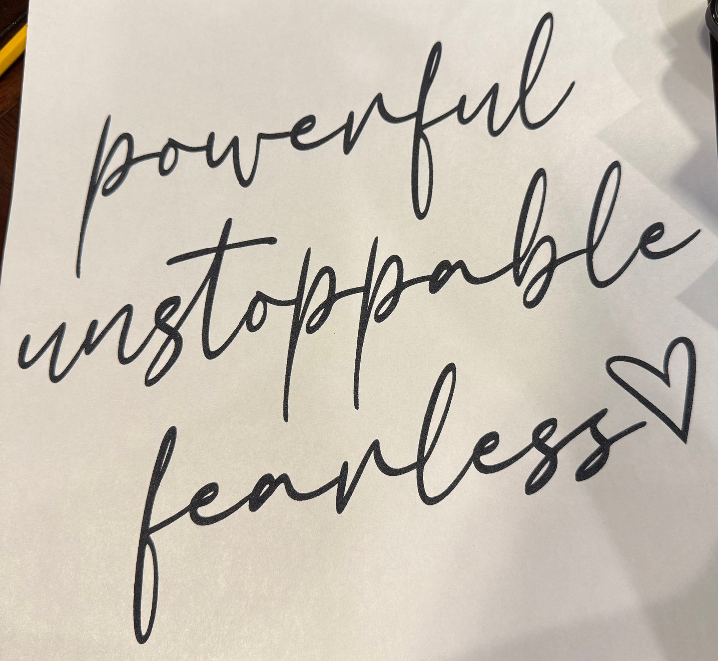 Screen Print Transfer Design S239- Powerful Unstoppable Fearless