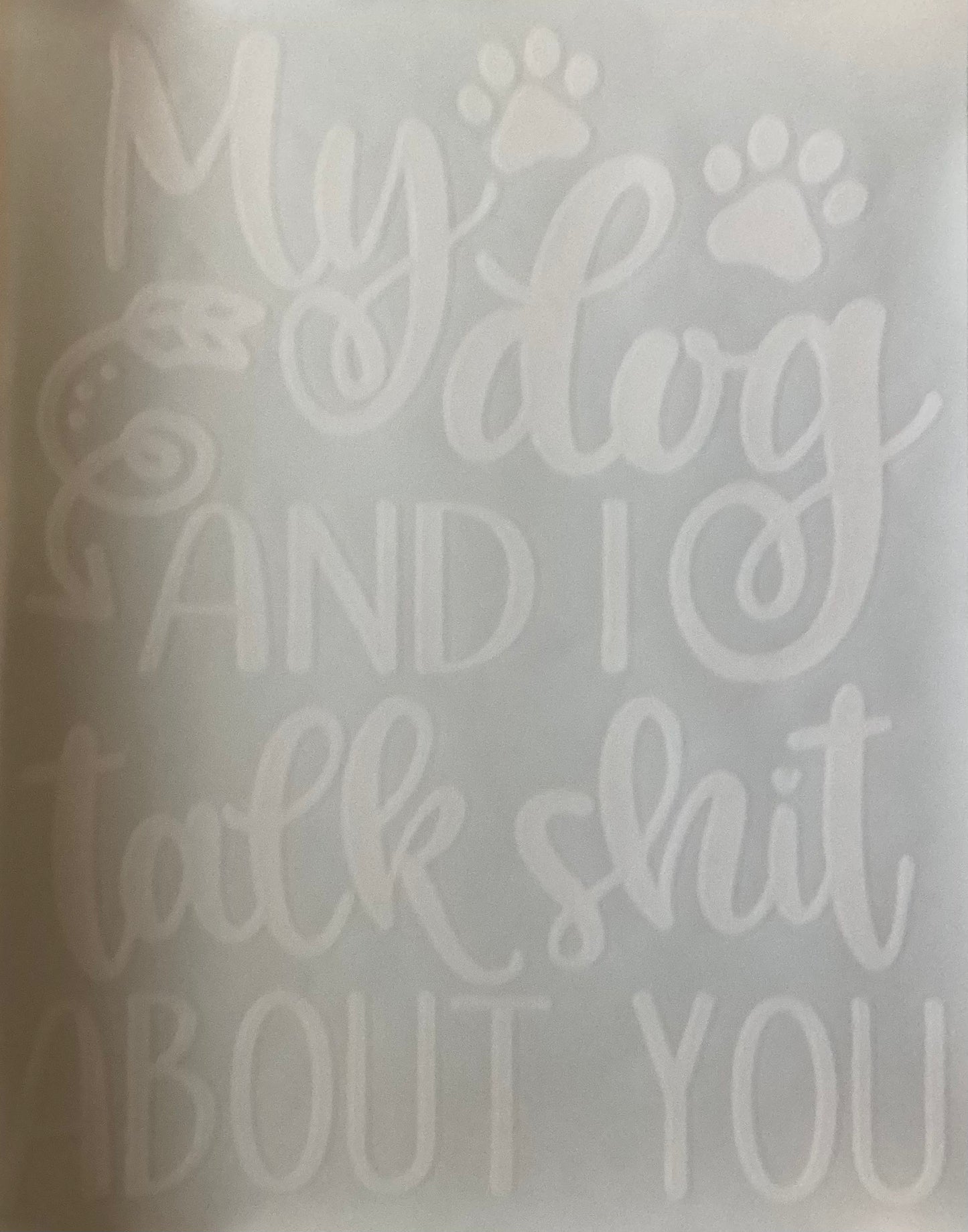 My Dog and I Talk Shit About You