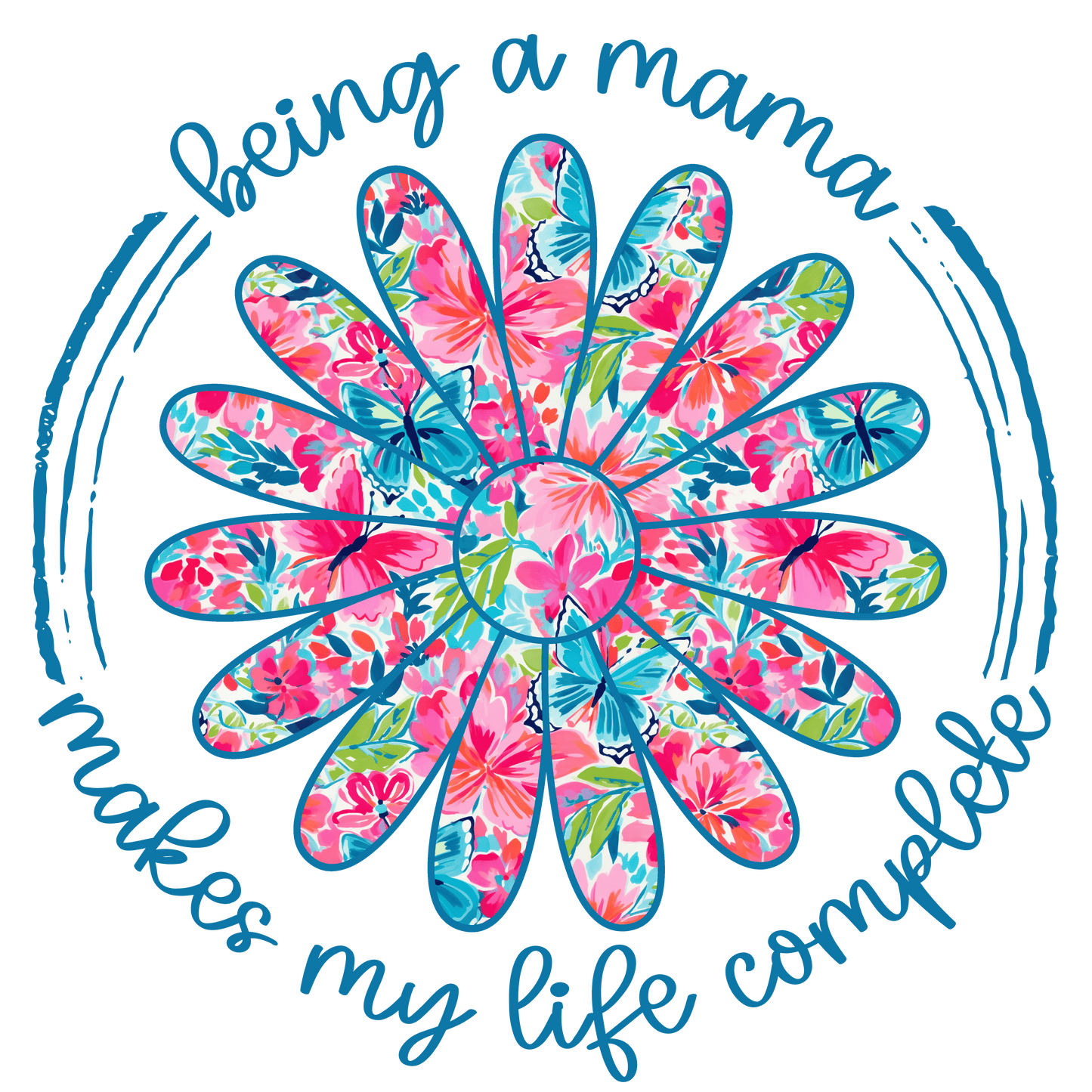 DTF Transfer Design D446- Being a Mama Makes My Life Complete