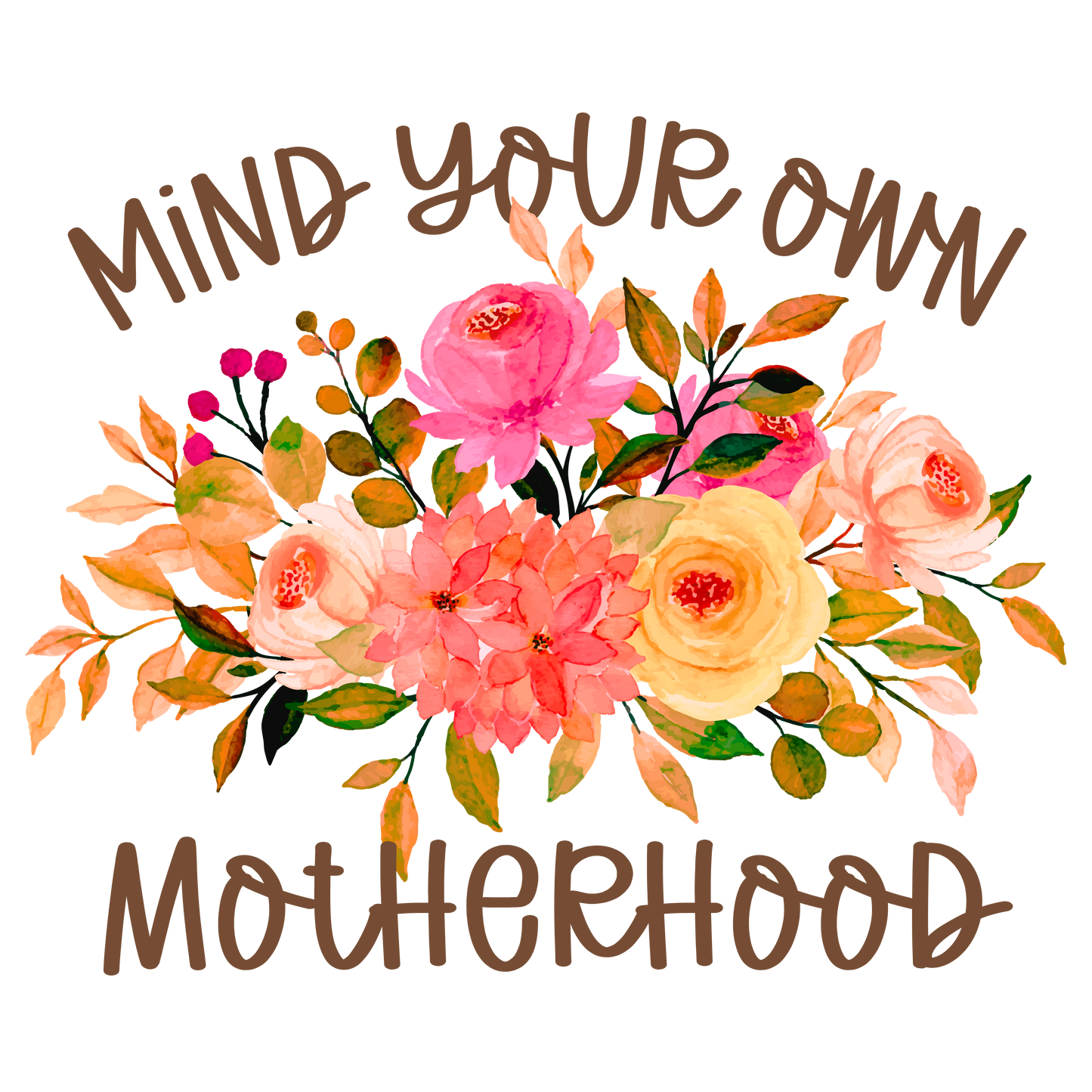 DTF Transfer Design D452- Mind Your Own Motherhood