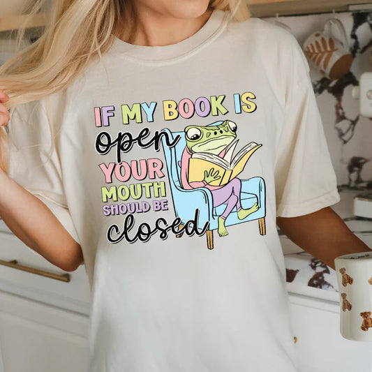 DTF Transfer Design D304- If My Book Is Open Your Mouth Should Be Closed