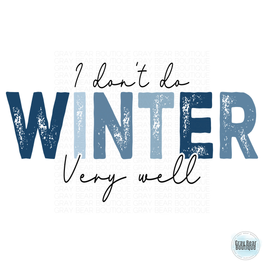 I Don't Do Winter Well