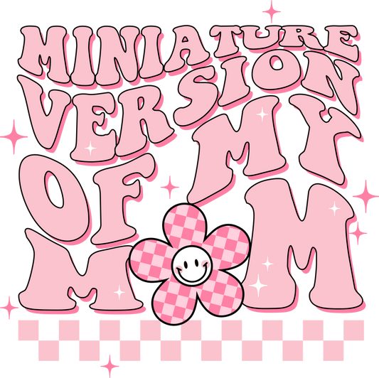 DTF Transfer Design D442- Miniature Version of My Mom