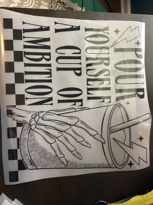 DTF Transfer Design D181- Pour Yourself A Cup of Ambition