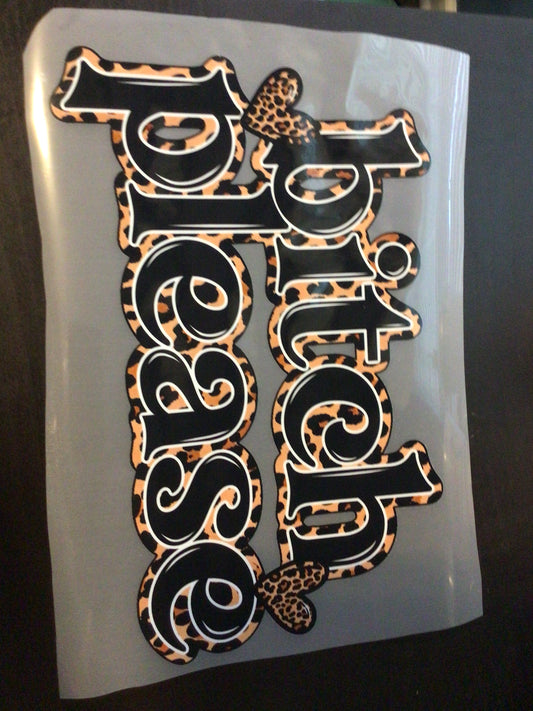 DTF Transfer Design D174- Bitch Please