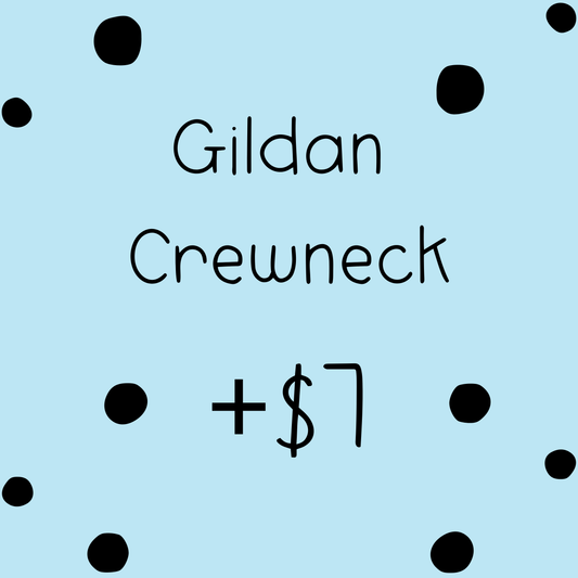 Add On Gildan Crewneck +$10