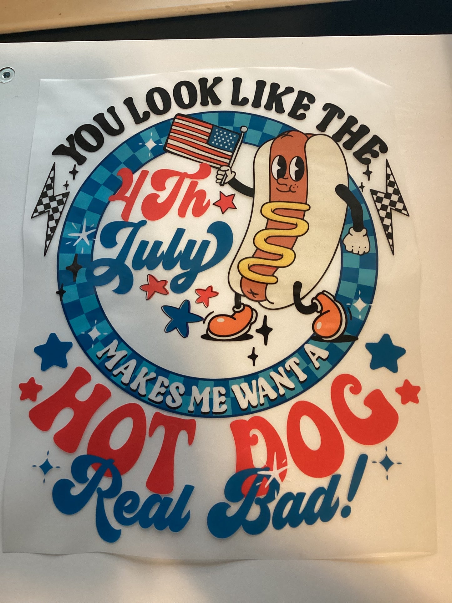 DTF Transfer Design D135- You Look Like The 4th of July Makes Me Want a Hot Dog Real Bad