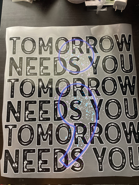 DTF Transfer Design D179- Tomorrow Needs You