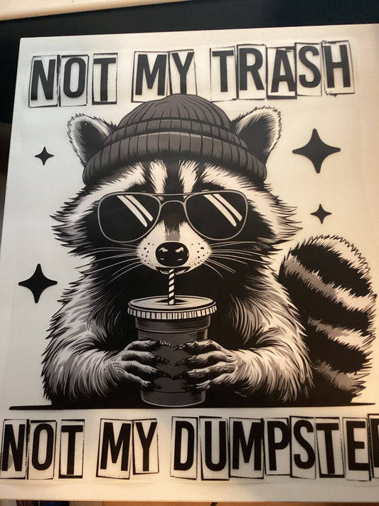 DTF Transfer Design D117- Not My Trash Not My Dumpster