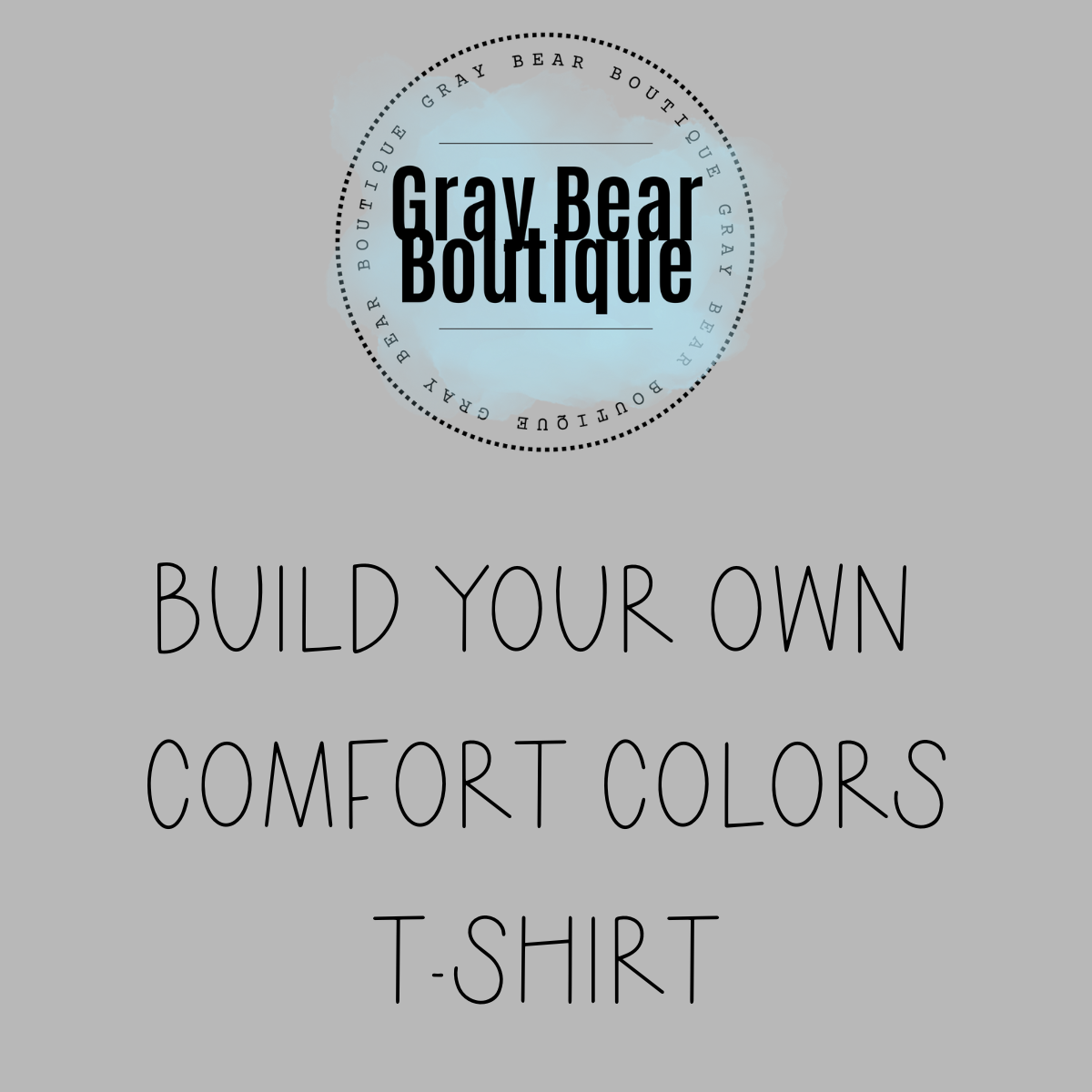 Build your own Comfort Colors T-Shirt