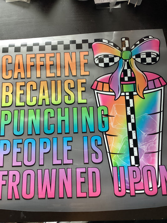 DTF Transfer Design D180- Caffeine Because Punching People Is Frowned Upon