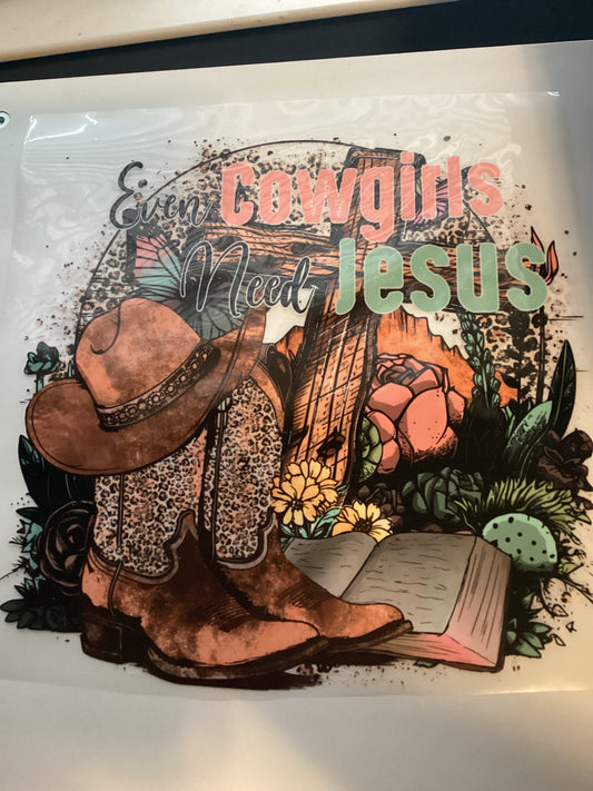 DTF Transfer Design D116- Even Cowgirls Need Jesus