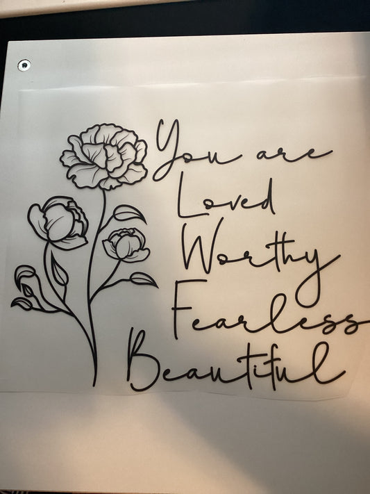 DTF Transfer Design D98- You are Loved Worthy Fearless Beautiful