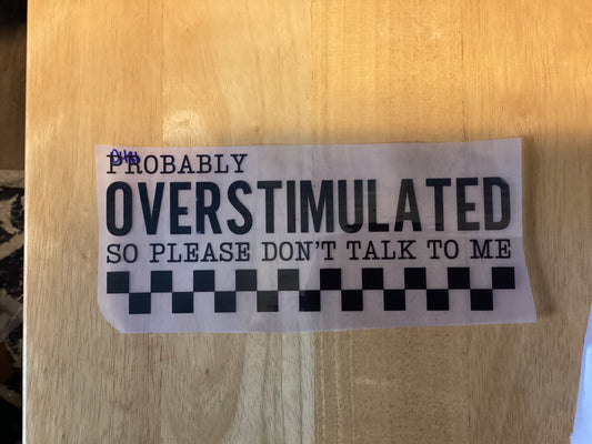 DTF Transfer Design D481-Probably Overstimulated So Please Don’t Talk To Me