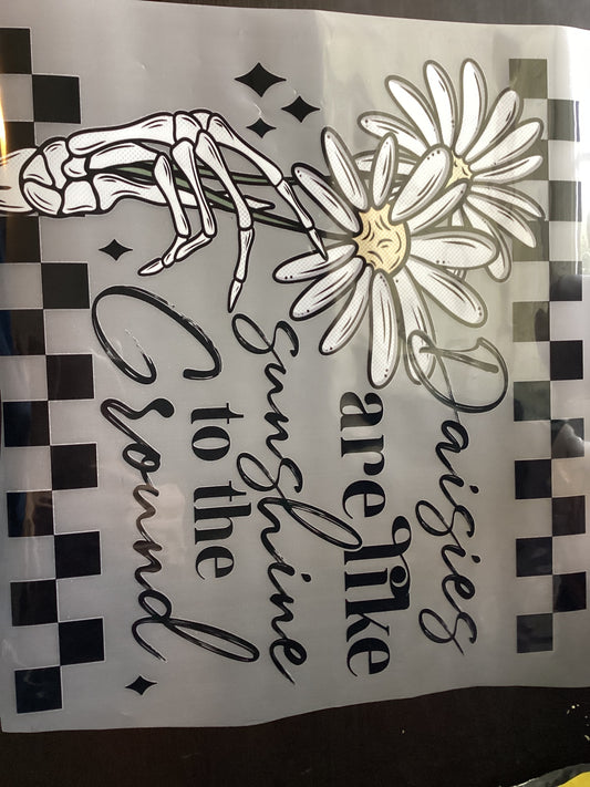 DTF Transfer Design D222- Daisies Are Like Sunshine To The Ground