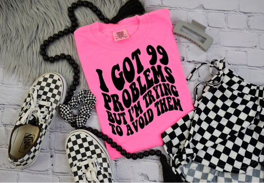 Screen Print Transfer S174- I Got 99 Problems But I’m Trying To Avoid Them