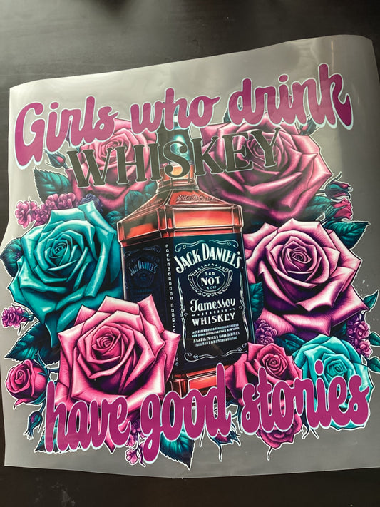 DTF Transfer Design D182-Girls Who Drink Whiskey Have Good Stories