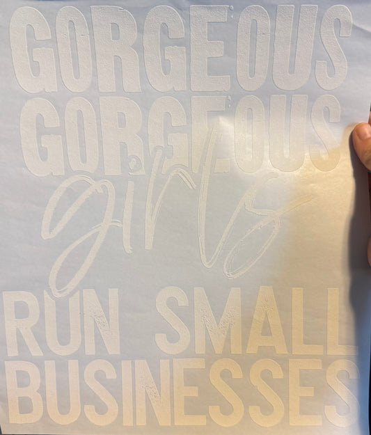 Screen Print Transfer Design S302- Gorgeous Girls Run Small Businesses