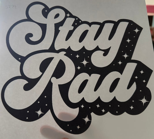 Screen Print Transfer Design S279- Stay Rad