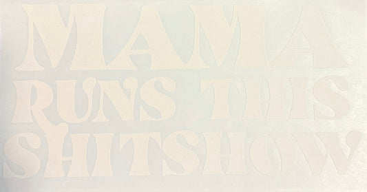 Screen Print Transfer Design S307- Mama Runs This Shitshow