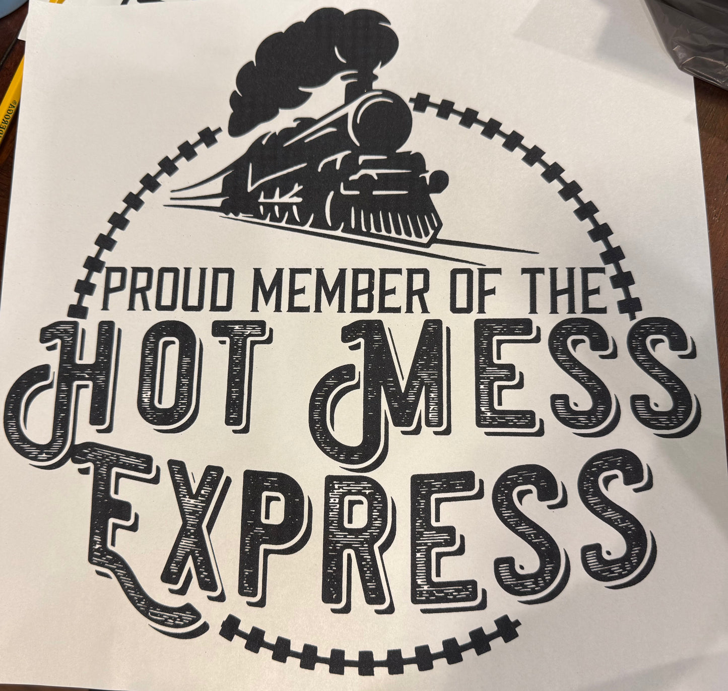 Screen Print Transfer Design S233- Proud Member Of The Hot Mess Express