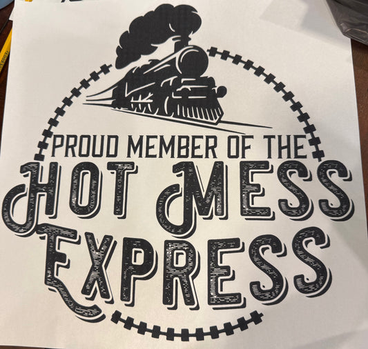 Screen Print Transfer Design S233- Proud Member Of The Hot Mess Express