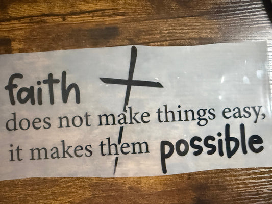 Faith Does Not Make Things Easy, It Makes Them Possible