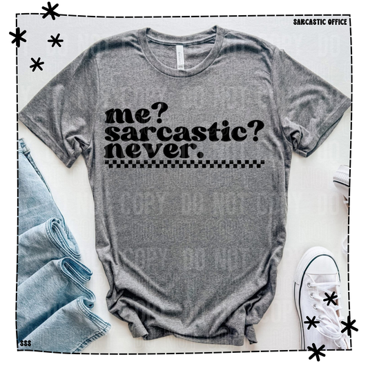 Me_ Sarcastic_ Never