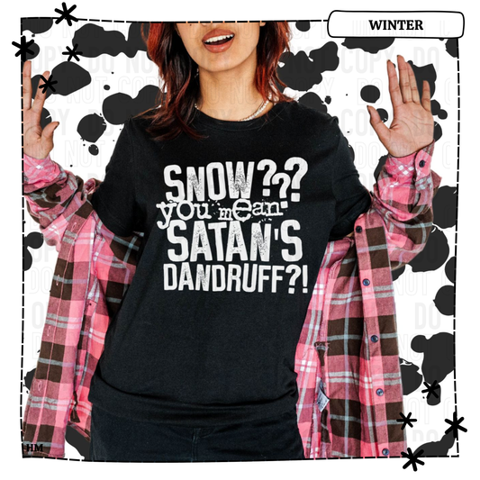 Snow You Mean Satans Dandruff