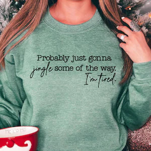 Probably Just Gonna Jingle Some Of The Way I’m Tired